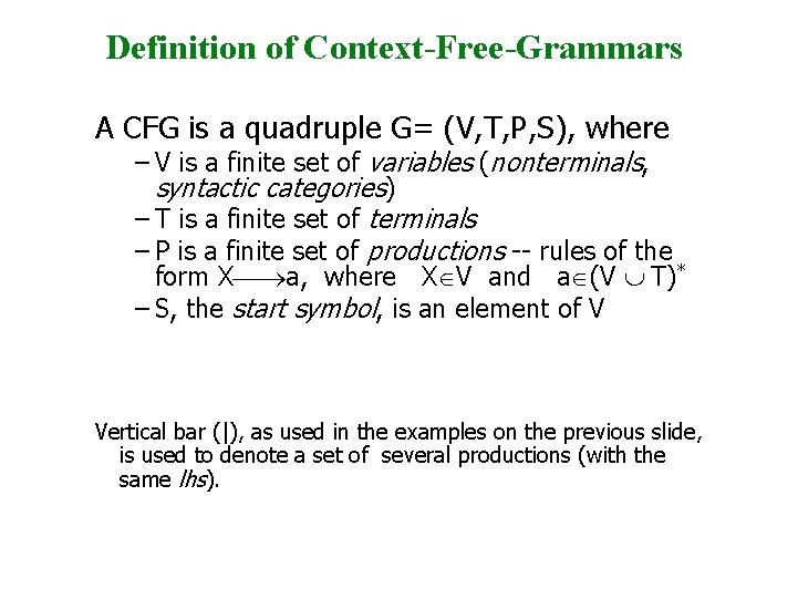 Definition of Context-Free-Grammars A CFG is a quadruple G= (V, T, P, S), where