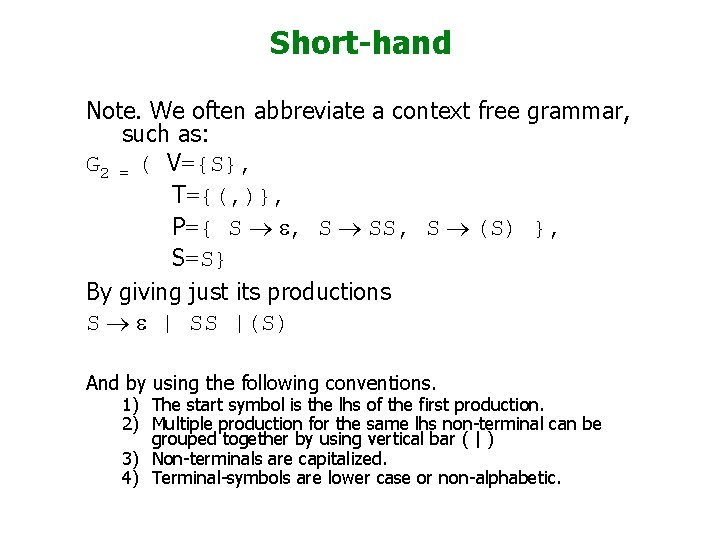 Short-hand Note. We often abbreviate a context free grammar, such as: G 2 =