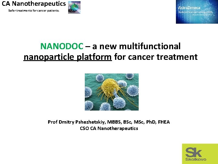 CA Nanotherapeutics Safer treatments for cancer patients. NANODOC – a new multifunctional nanoparticle platform