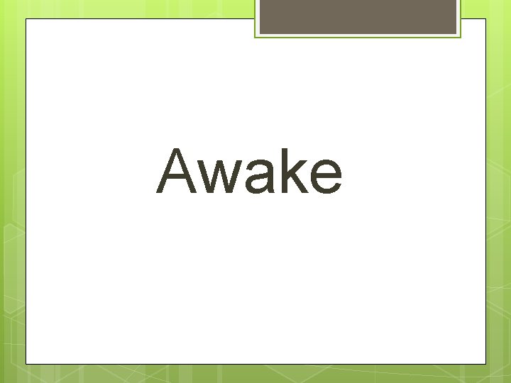 Awake 