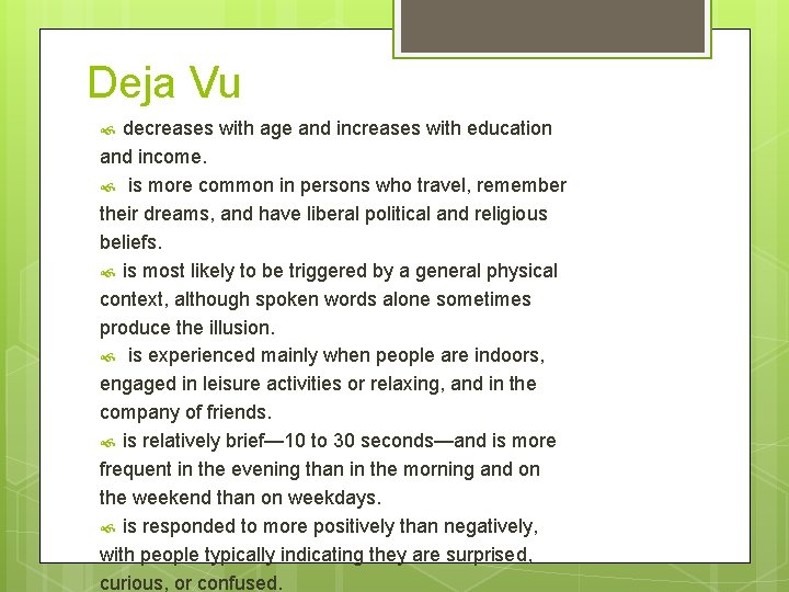 Deja Vu decreases with age and increases with education and income. is more common