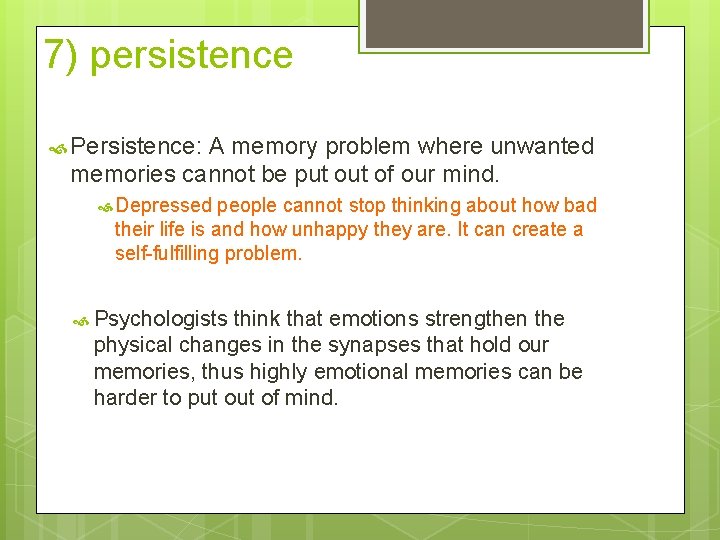 7) persistence Persistence: A memory problem where unwanted memories cannot be put of our