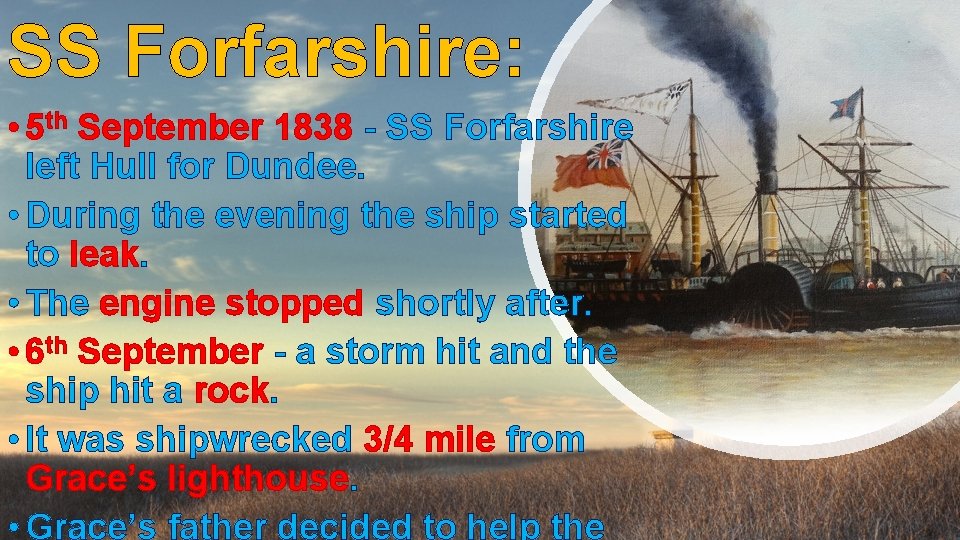 SS Forfarshire: • 5 th September 1838 - SS Forfarshire left Hull for Dundee.