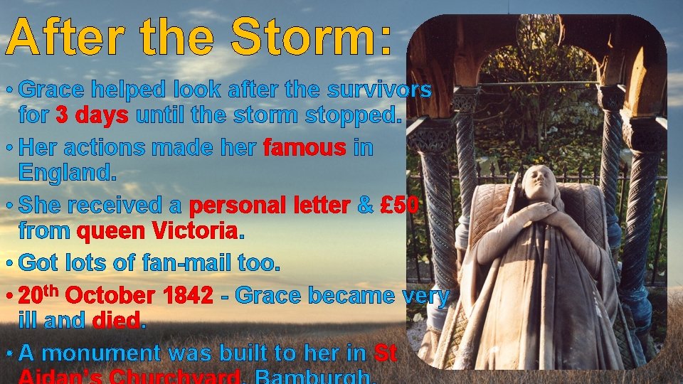 After the Storm: • Grace helped look after the survivors for 3 days until