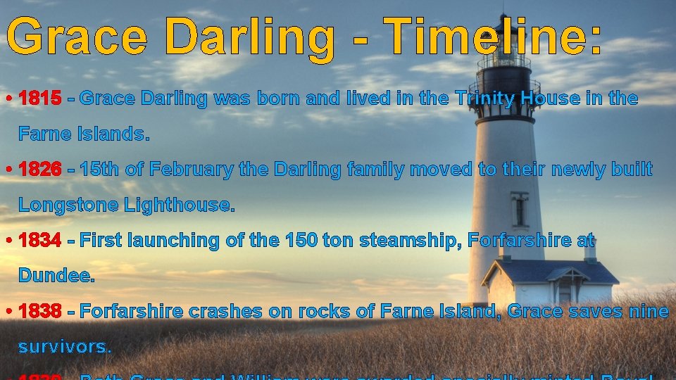 Grace Darling - Timeline: • 1815 - Grace Darling was born and lived in