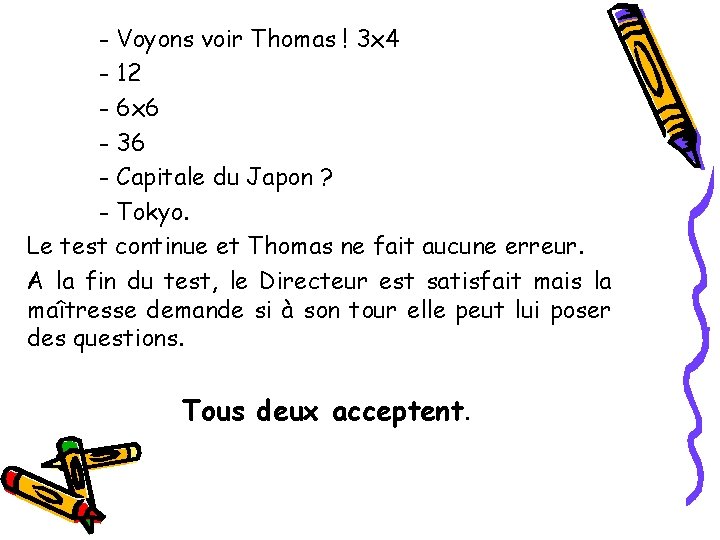 - Voyons voir Thomas ! 3 x 4 - 12 - 6 x 6