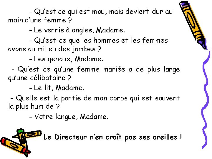 - Qu’est ce qui est mou, mais devient dur au main d’une femme ?