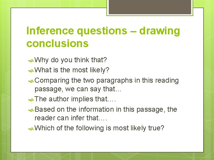 Inference questions – drawing conclusions Why do you think that? What is the most