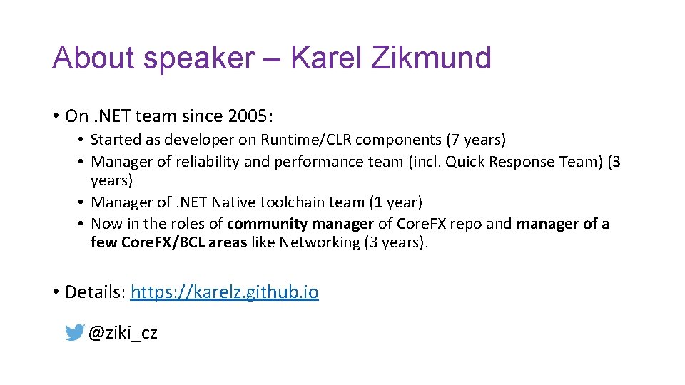 About speaker – Karel Zikmund • On. NET team since 2005: • Started as