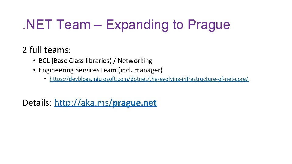 . NET Team – Expanding to Prague 2 full teams: • BCL (Base Class