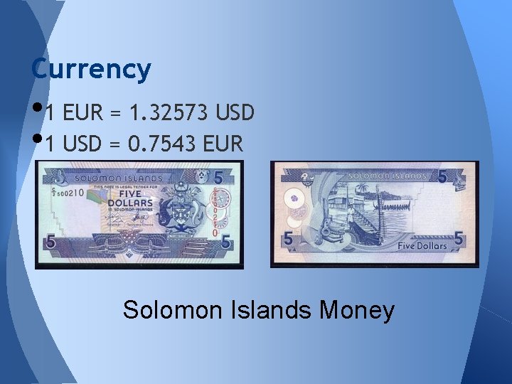 Currency • 1 EUR = 1. 32573 USD • 1 USD = 0. 7543