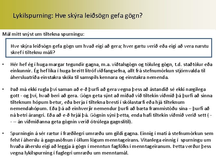 Lykilspurning: Hve skýra leiðsögn gefa gögn? Mál mitt snýst um tiltekna spurningu: Hve skýra