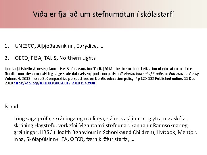 Víða er fjallað um stefnumótun í skólastarfi 1. UNESCO, Alþjóðabankinn, Eurydice, … 2. OECD,