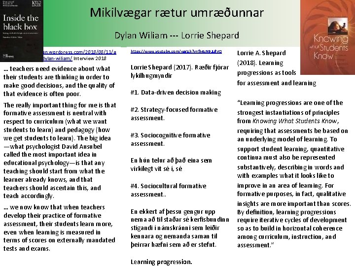 Mikilvægar rætur umræðunnar Dylan Wiliam Lorrie Shepard https: //gregashman. wordpress. com/2018/08/11/a n interview with