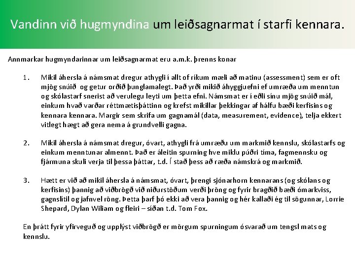 Vandinn við hugmyndina um leiðsagnarmat í starfi kennara. Annmarkar hugmyndarinnar um leiðsagnarmat eru a.