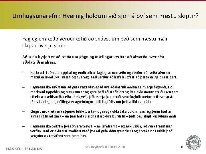 Umhugsunarefni: Hvernig höldum við sjón á því sem mestu skiptir? Fagleg umræða verður ætíð