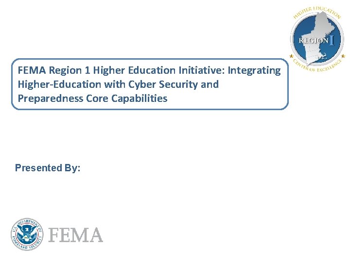 FEMA Region 1 Higher Education Initiative: Integrating Higher-Education with Cyber Security and Preparedness Core