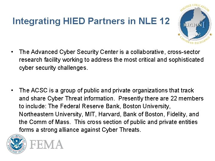 Integrating HIED Partners in NLE 12 • The Advanced Cyber Security Center is a