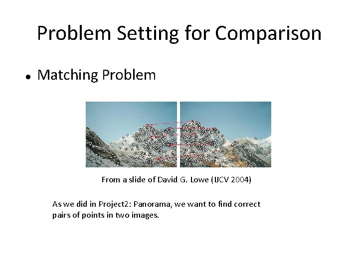 Problem Setting for Comparison Matching Problem From a slide of David G. Lowe (IJCV