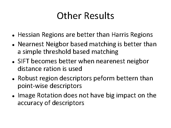 Other Results Hessian Regions are better than Harris Regions Nearnest Neigbor based matching is