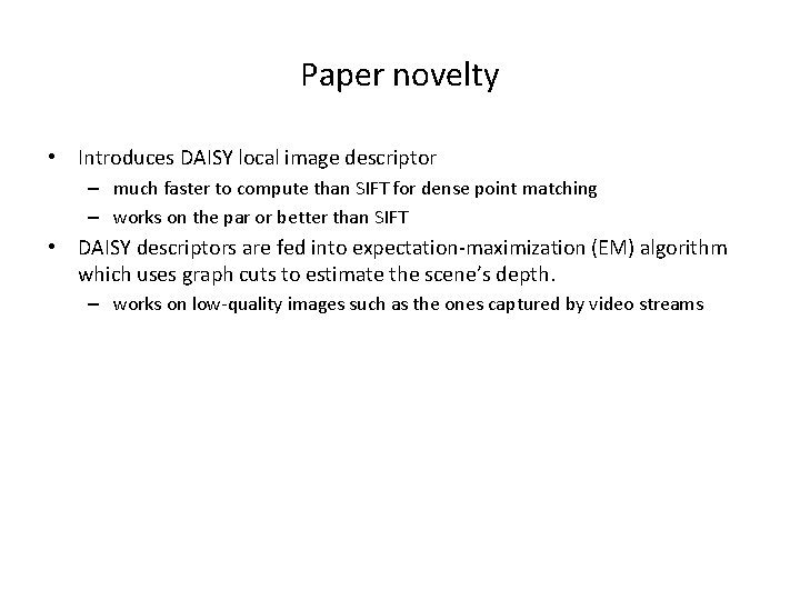 Paper novelty • Introduces DAISY local image descriptor – much faster to compute than