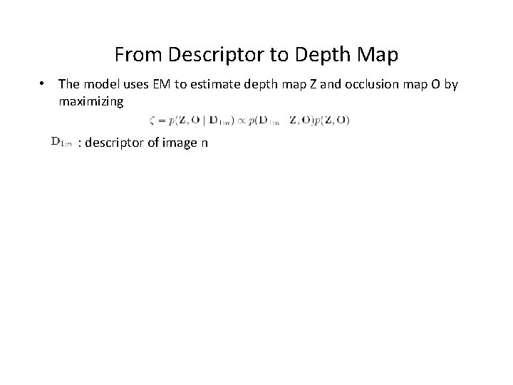 From Descriptor to Depth Map • The model uses EM to estimate depth map