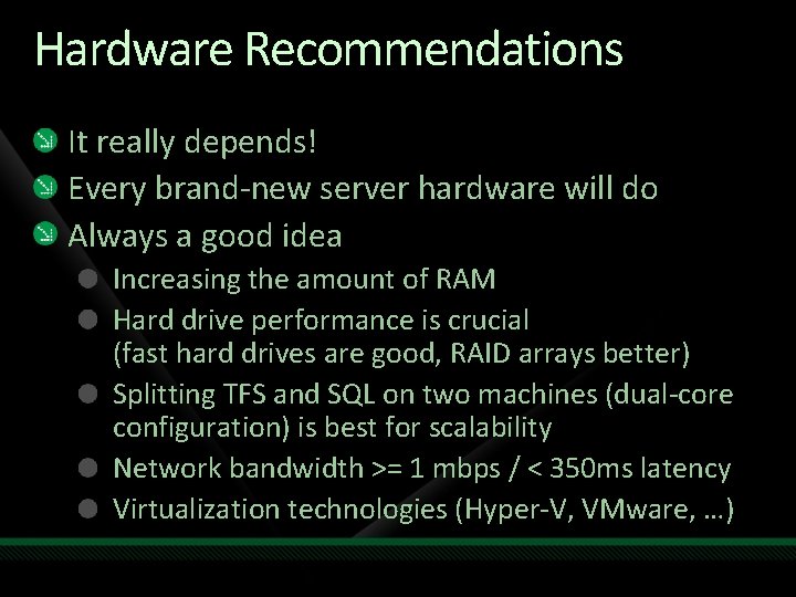 Hardware Recommendations It really depends! Every brand-new server hardware will do Always a good