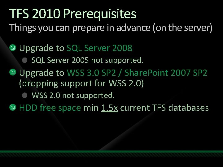 TFS 2010 Prerequisites Things you can prepare in advance (on the server) Upgrade to