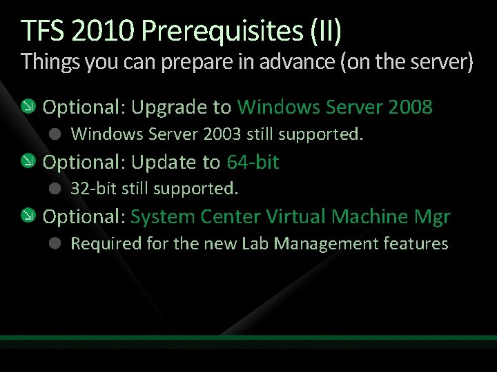TFS 2010 Prerequisites (II) Things you can prepare in advance (on the server) Optional: