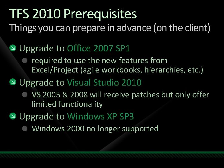 TFS 2010 Prerequisites Things you can prepare in advance (on the client) Upgrade to