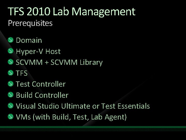 TFS 2010 Lab Management Prerequisites Domain Hyper-V Host SCVMM + SCVMM Library TFS Test