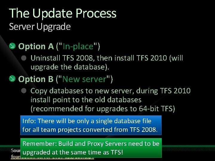 The Update Process Server Upgrade Option A ("In-place") Uninstall TFS 2008, then install TFS