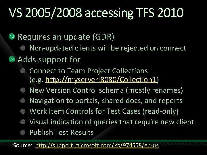 VS 2005/2008 accessing TFS 2010 Requires an update (GDR) Non-updated clients will be rejected VS 2005/2008 accessing TFS 2010 Requires an update (GDR) Non-updated clients will be rejected