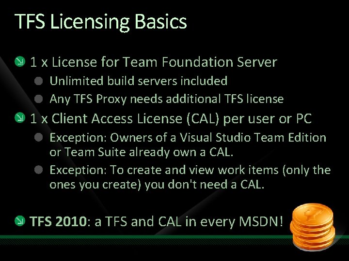 TFS Licensing Basics 1 x License for Team Foundation Server Unlimited build servers included