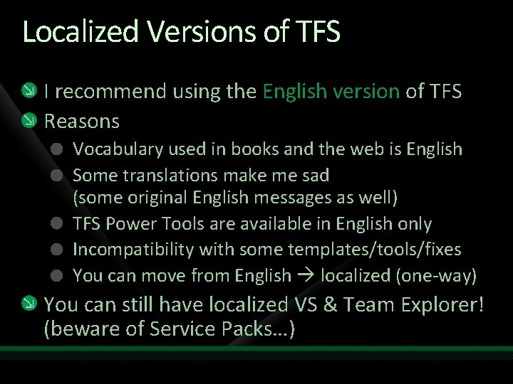 Localized Versions of TFS I recommend using the English version of TFS Reasons Vocabulary