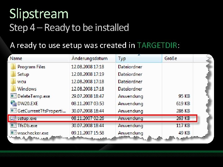 Slipstream Step 4 – Ready to be installed A ready to use setup was