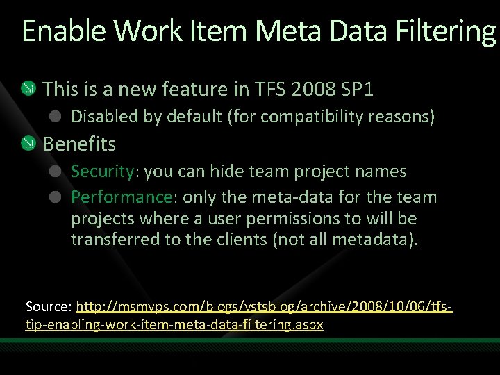 Enable Work Item Meta Data Filtering This is a new feature in TFS 2008