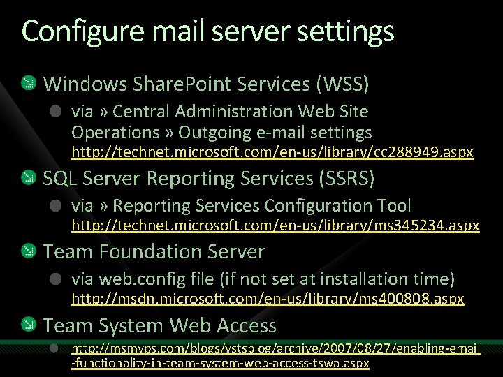 Configure mail server settings Windows Share. Point Services (WSS) via » Central Administration Web