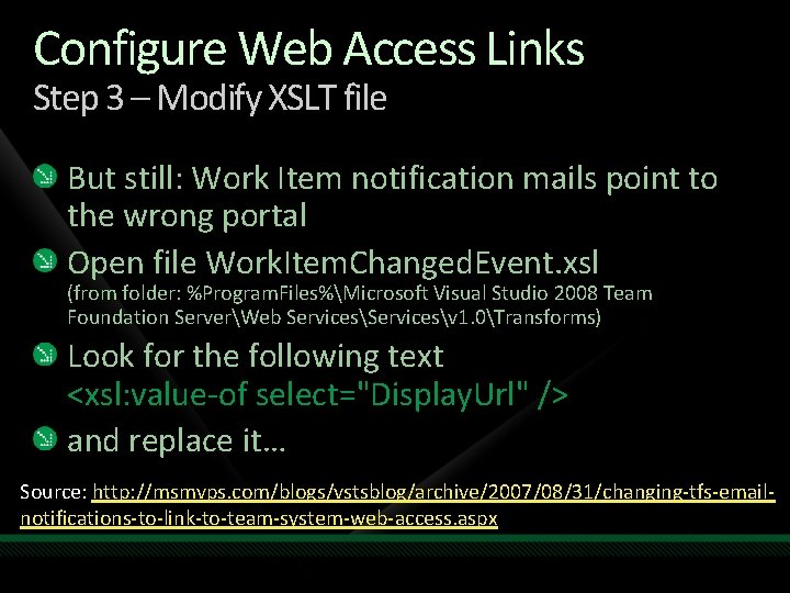 Configure Web Access Links Step 3 – Modify XSLT file But still: Work Item