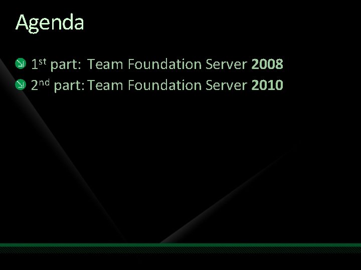 Agenda 1 st part: Team Foundation Server 2008 2 nd part: Team Foundation Server