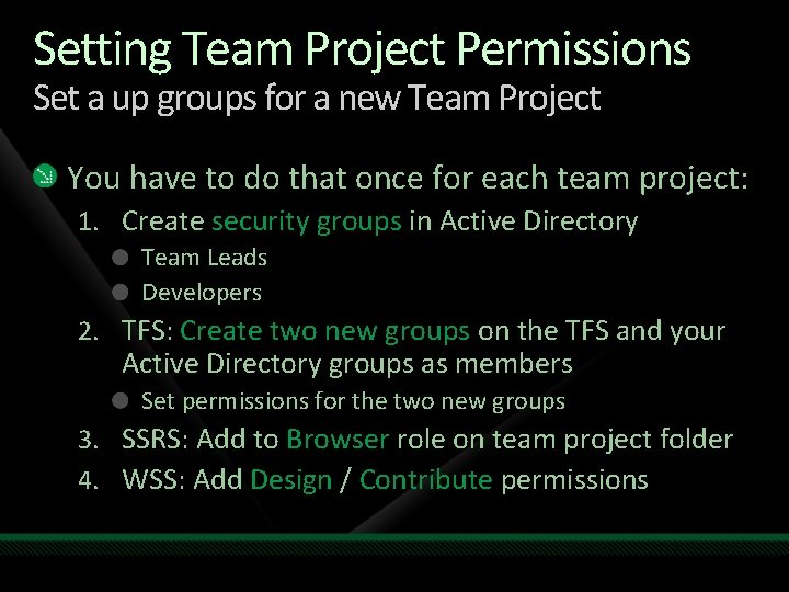 Setting Team Project Permissions Set a up groups for a new Team Project You