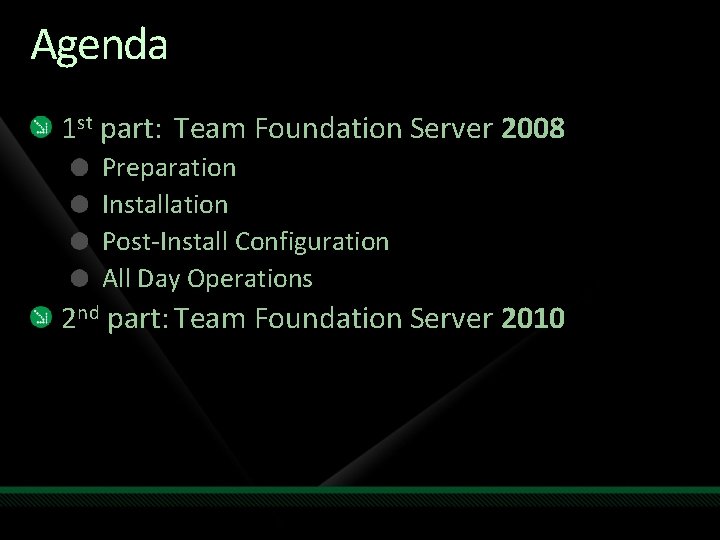 Agenda 1 st part: Team Foundation Server 2008 Preparation Installation Post-Install Configuration All Day