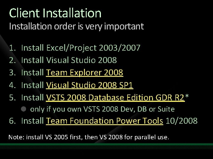 Client Installation order is very important 1. 2. 3. 4. 5. Install Excel/Project 2003/2007