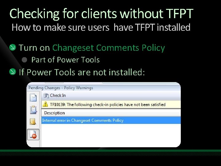 Checking for clients without TFPT How to make sure users have TFPT installed Turn