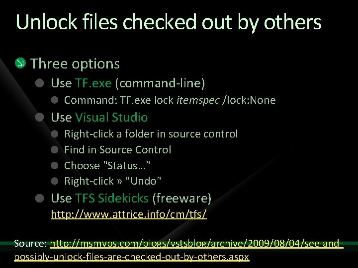 Unlock files checked out by others Three options Use TF. exe (command-line) Command: TF.