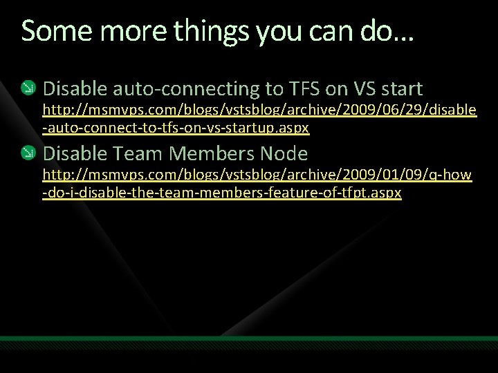 Some more things you can do… Disable auto-connecting to TFS on VS start http: