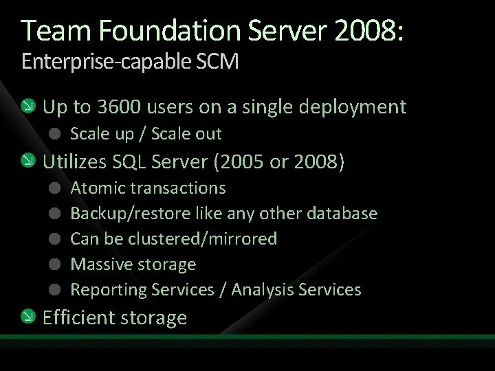 Team Foundation Server 2008: Enterprise-capable SCM Up to 3600 users on a single deployment