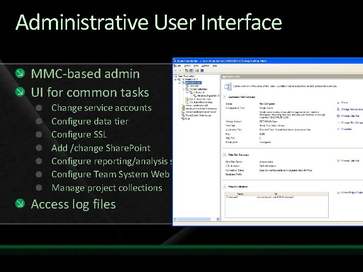 Administrative User Interface MMC-based admin UI for common tasks Change service accounts Configure data