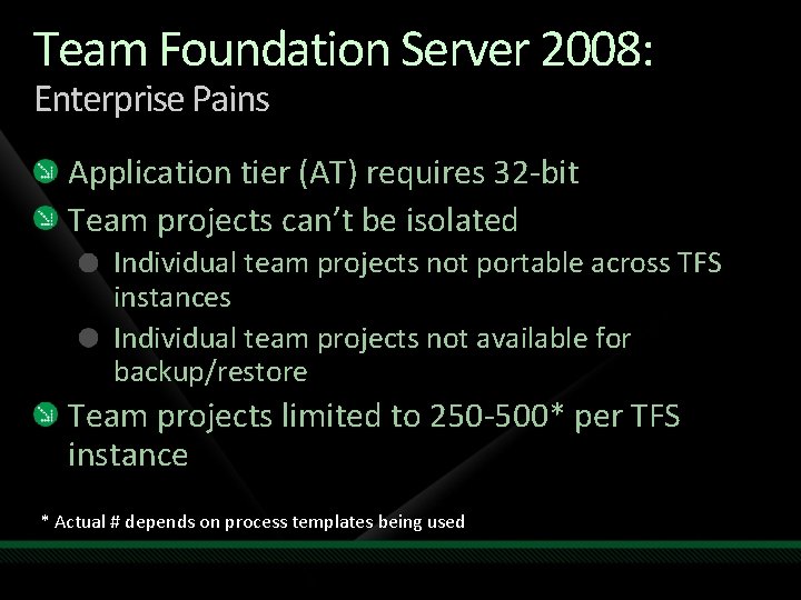 Team Foundation Server 2008: Enterprise Pains Application tier (AT) requires 32 -bit Team projects