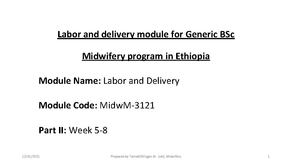 Labor and delivery module for Generic BSc Midwifery program in Ethiopia Module Name: Labor